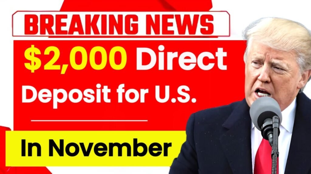 $2,000 Direct Deposit for U.S. Citizens in November 2025 – Eligibility, Payout Dates, & IRS Guide